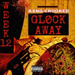 KXNG Crooked - Glock Away